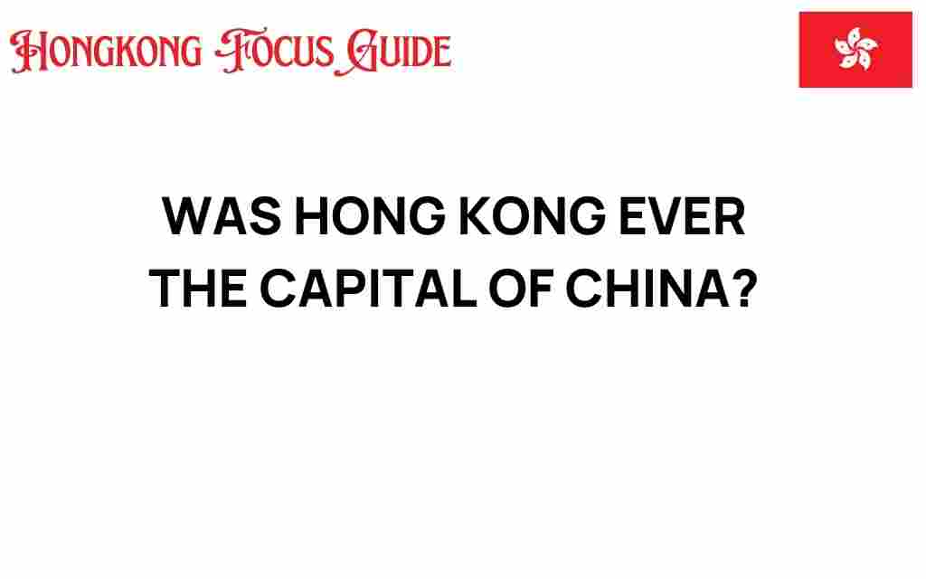 was-hong-kong-ever-capital-of-china