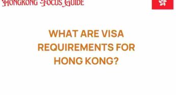 Unraveling Visa Requirements for Hong Kong: What You Need to Know
