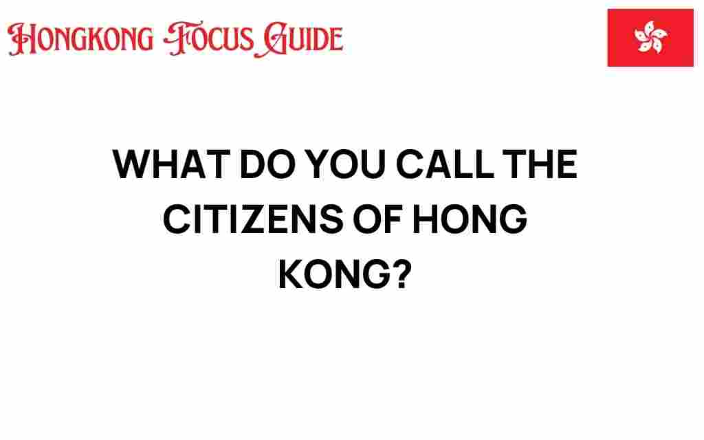 what-do-you-call-citizens-of-hong-kong