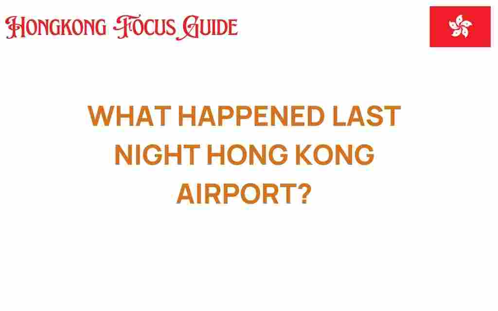 what-happened-last-night-hong-kong-airport