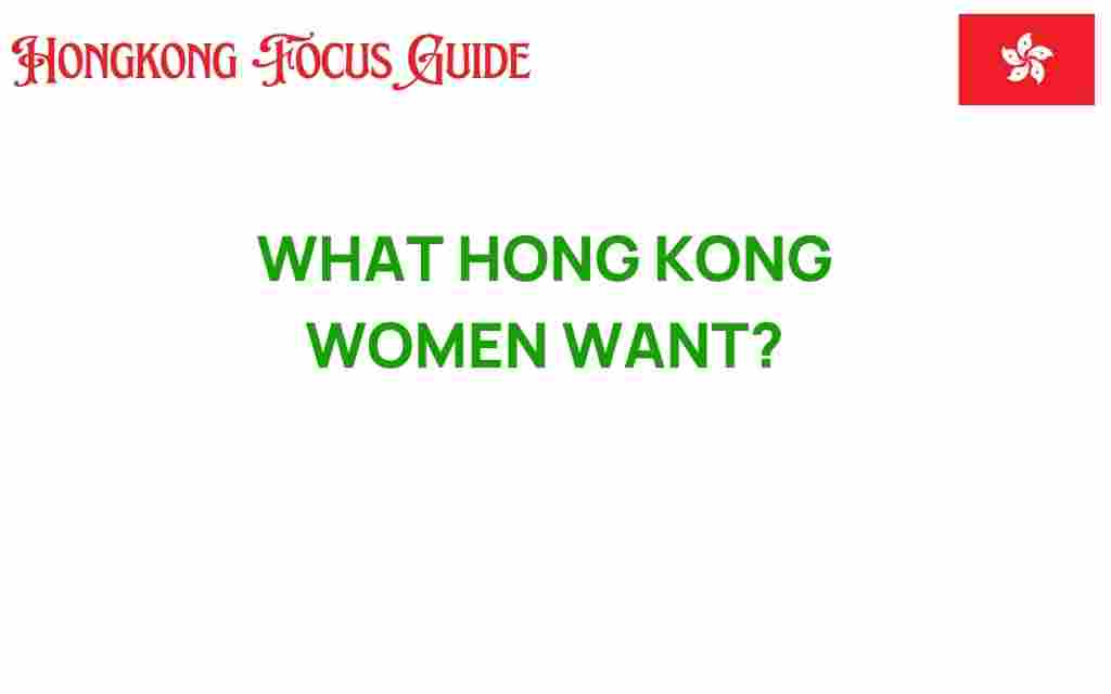 what-hong-kong-women-want