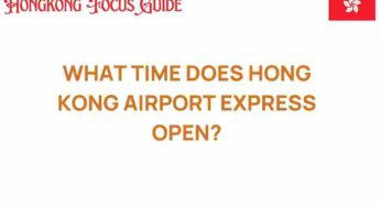 Unlocking the Secrets: What Time Does Hong Kong Airport Express Open?