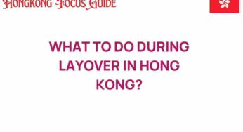 Uncover Exciting Adventures: What to Do During Layover in Hong Kong
