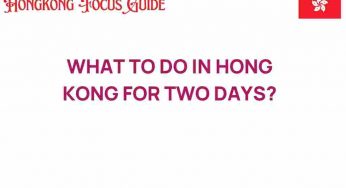 Unlocking the Secrets: What to Do in Hong Kong for Two Days