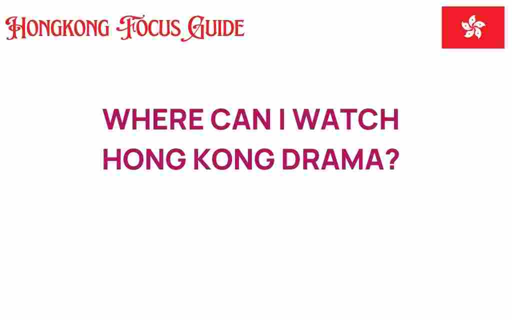 where-to-watch-hong-kong-drama