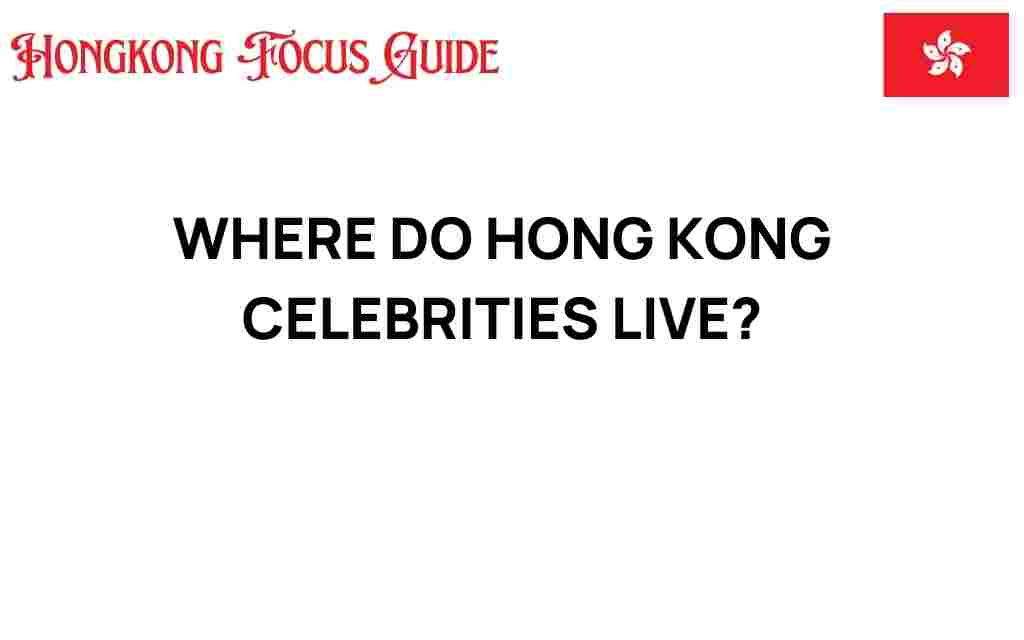 where-do-hong-kong-celebrities-live