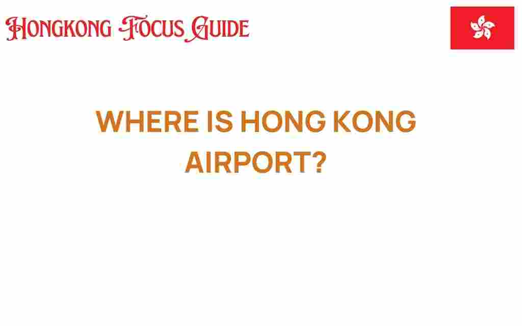 discovering-where-hong-kong-airport-is