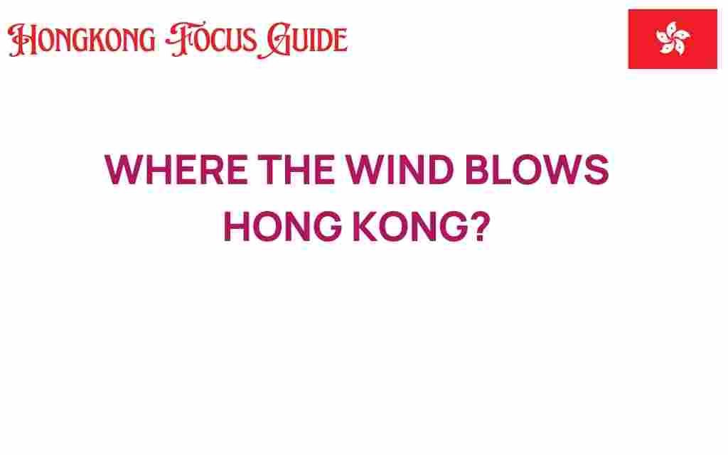where-the-wind-blows-hong-kong