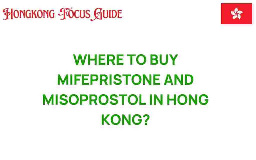 where-to-buy-mifepristone-misoprostol-hong-kong