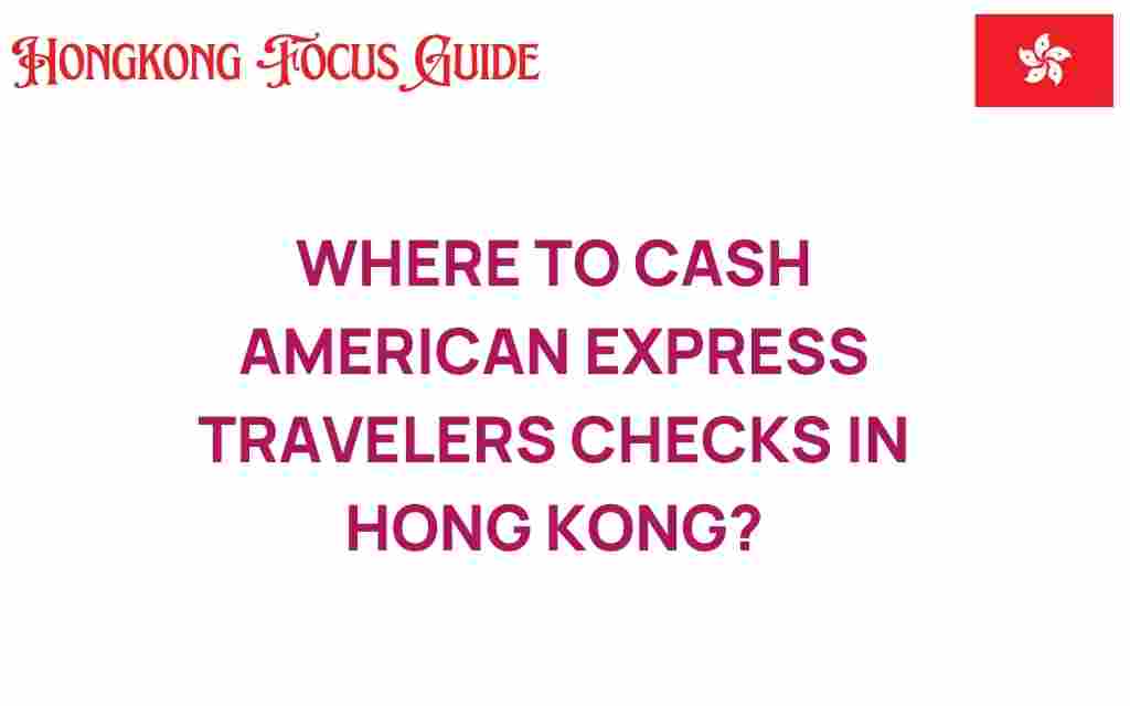 where-to-cash-american-express-travelers-checks-hong-kong