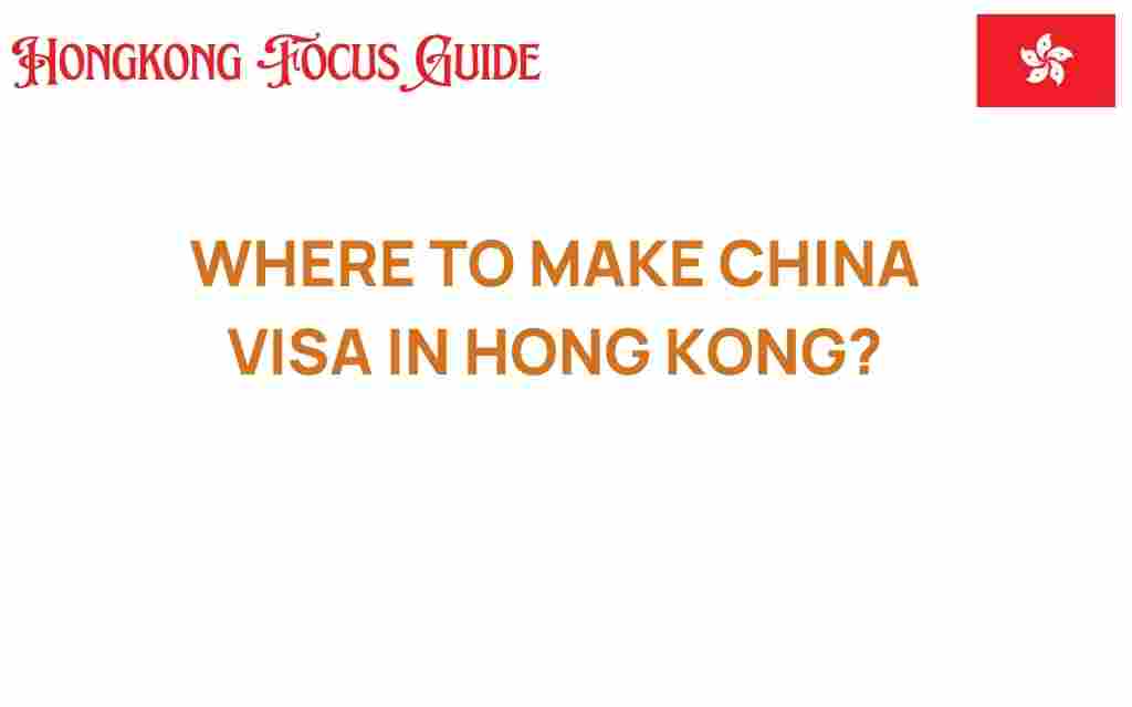 where-to-make-china-visa-in-hong-kong