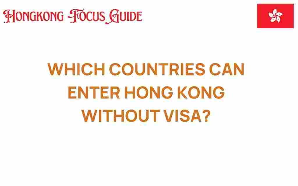 which-countries-can-enter-hong-kong-without-visa