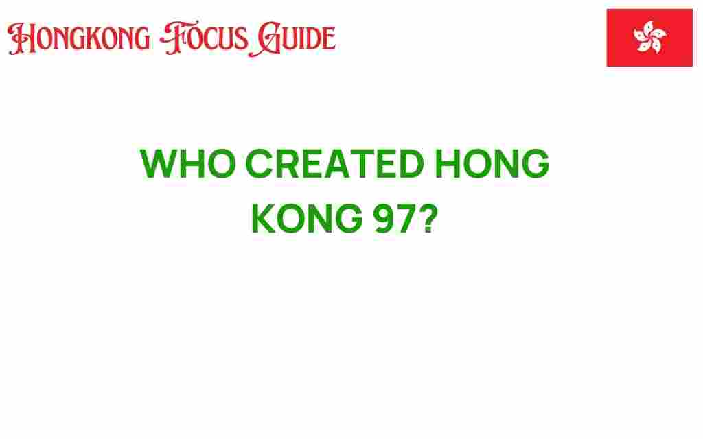 who-created-hong-kong-97