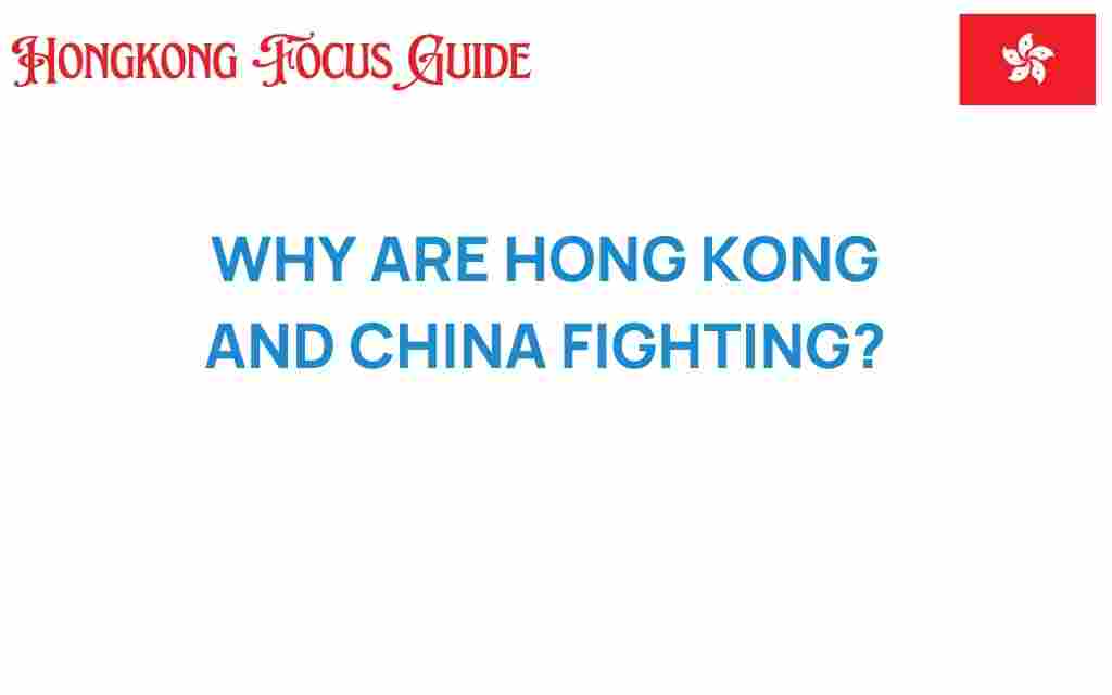 why-are-hong-kong-and-china-fighting