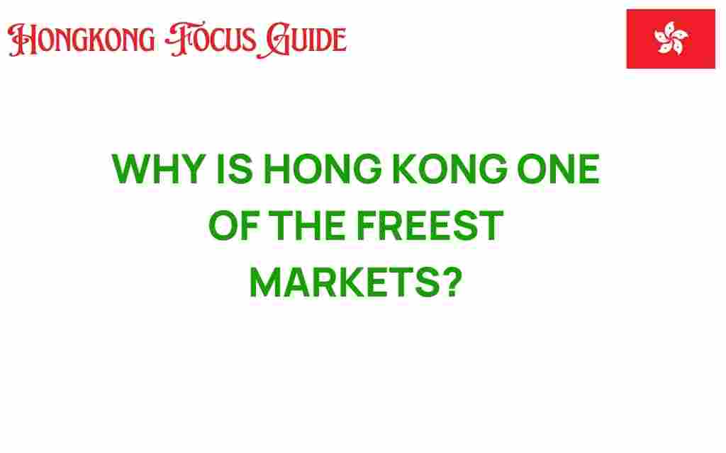 why-hong-kong-freest-markets