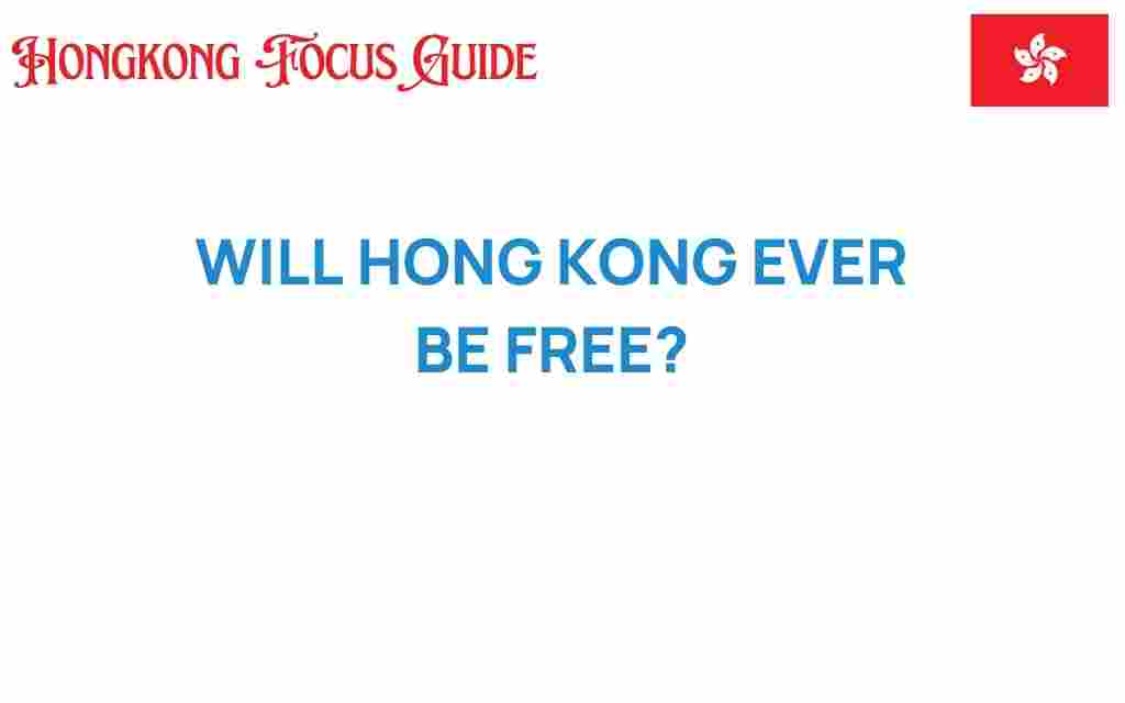 will-hong-kong-ever-be-free