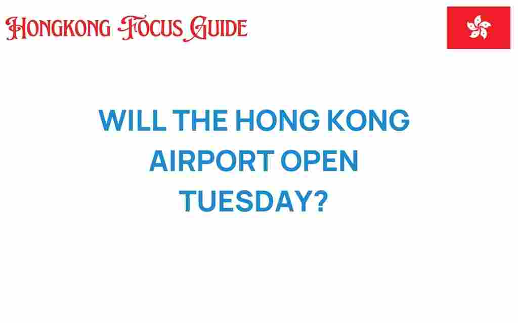 will-the-hong-kong-airport-open-tuesday