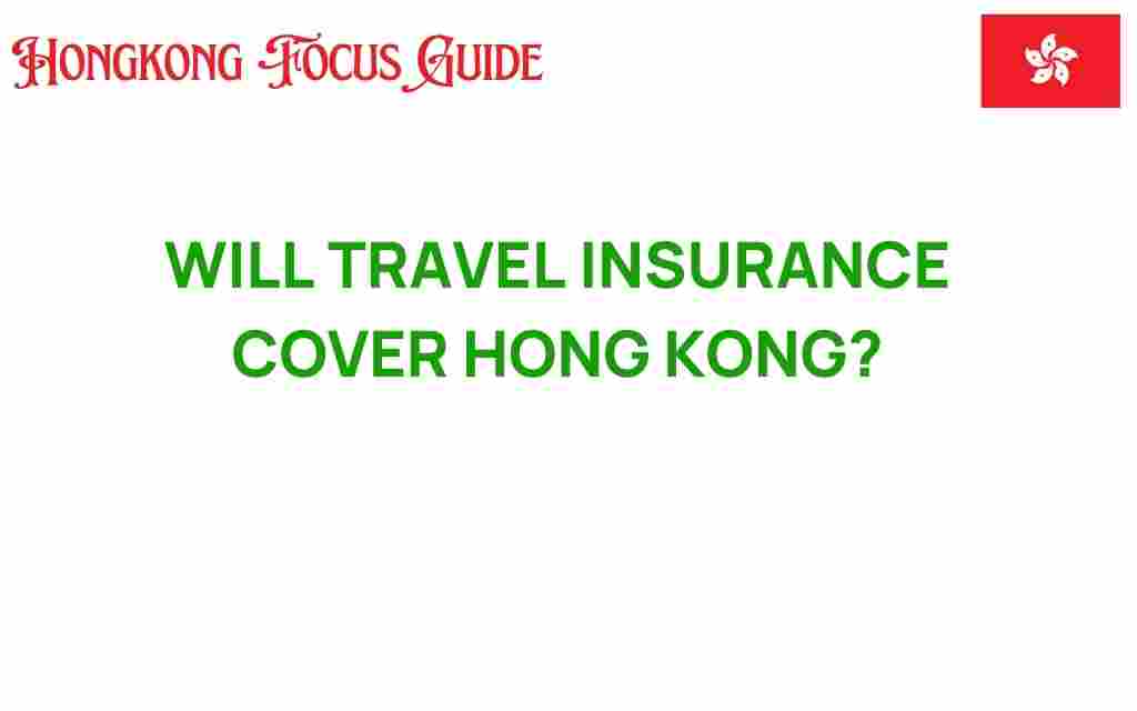 will-travel-insurance-cover-hong-kong